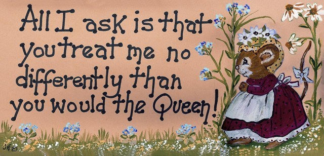 All I Ask Is That You Treat Me