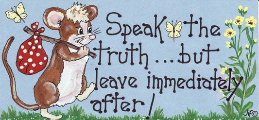 Speak The Truth, But Leave...